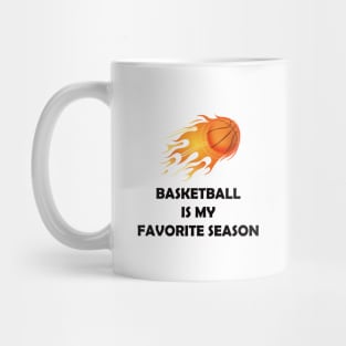 BASKETBALL IS MY FAVORITE SEASON Mug